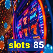 slots 85